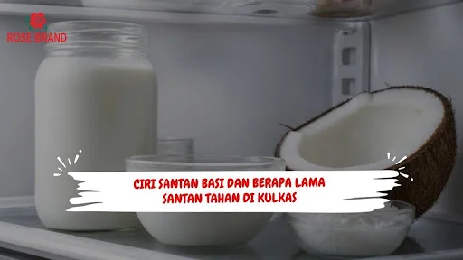 Ciri Santan Basi dan Berapa Lama Santan Tahan di Kulkas