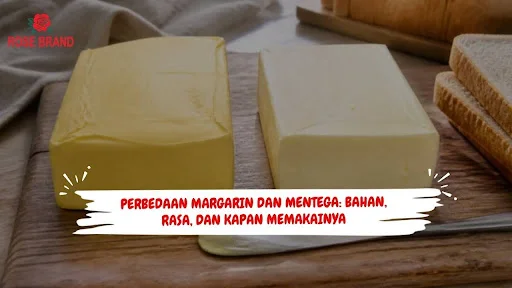 Perbedaan Margarin dan Mentega: Bahan, Rasa, dan Kapan Memakainya