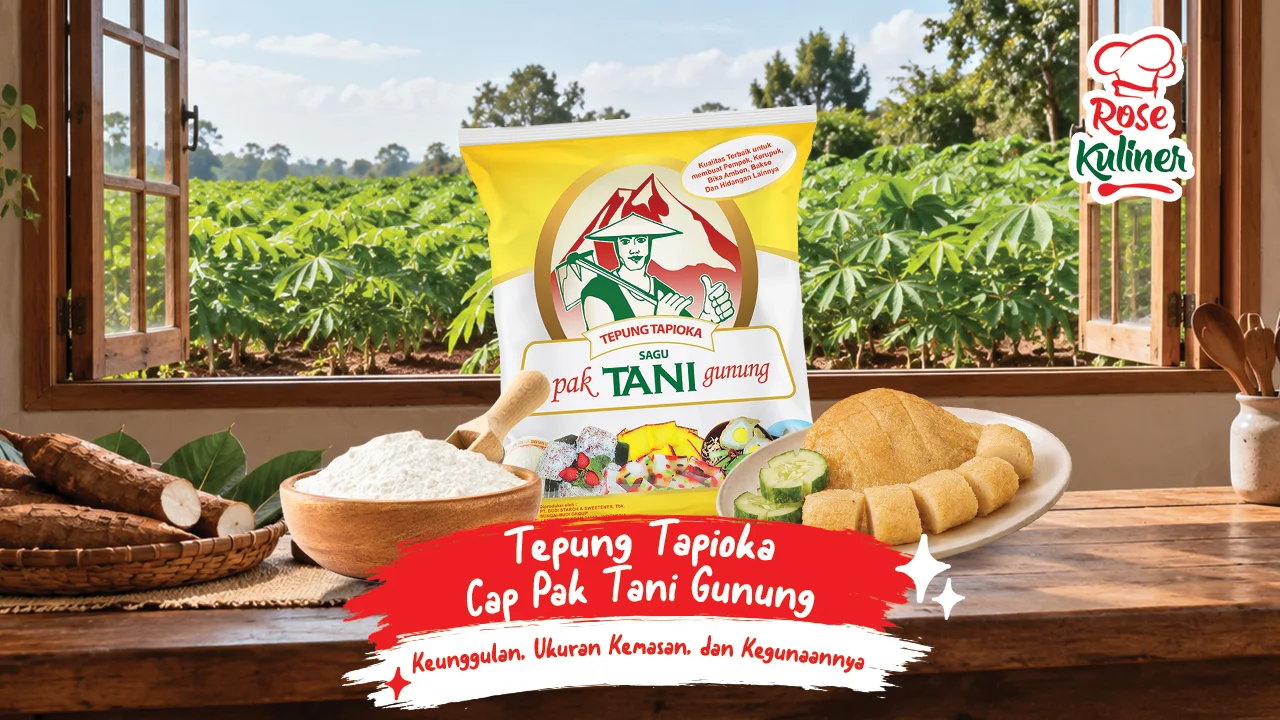 Tepung Tapioka Cap Pak Tani Gunung: Keunggulan, Ukuran Kemasan, dan Kegunaannya