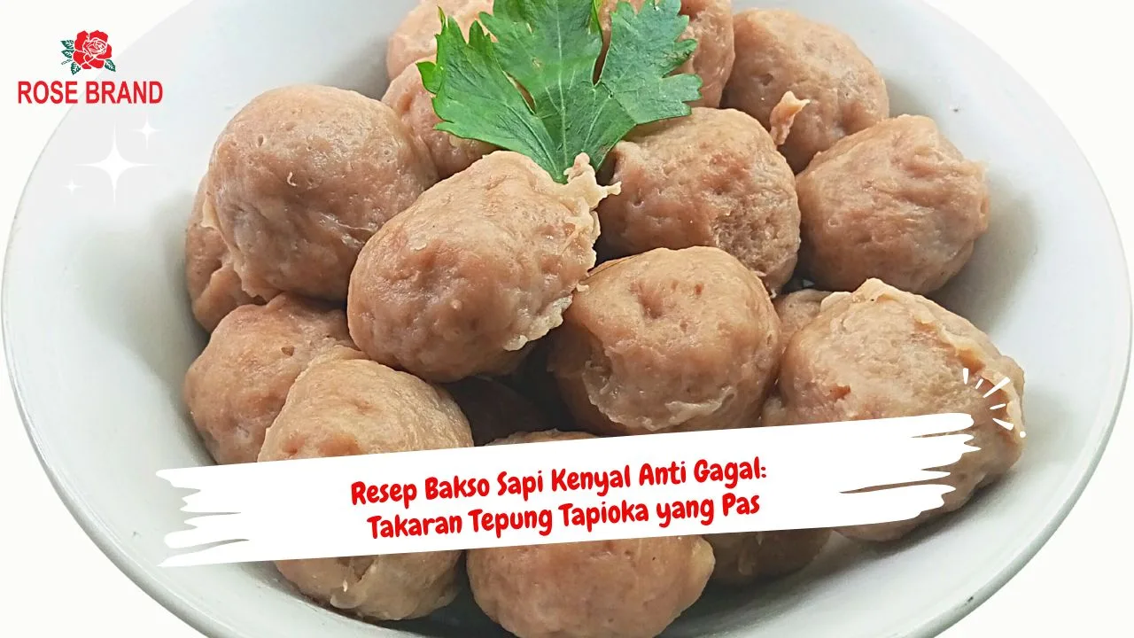 Resep Bakso Kenyal Anti Gagal: Takaran Tepung Tapioka yang Pas
