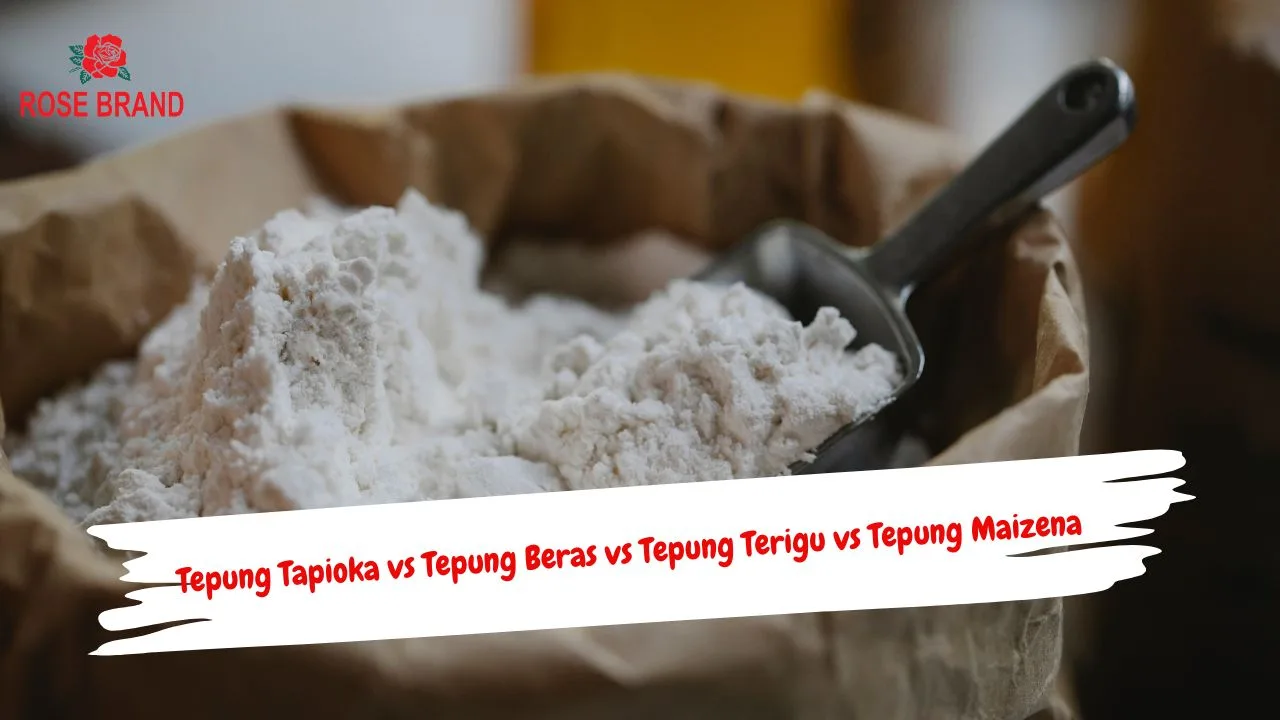 Tepung Tapioka vs Tepung Beras vs Tepung Terigu vs Tepung Maizena: Jangan Sampai Tertukar