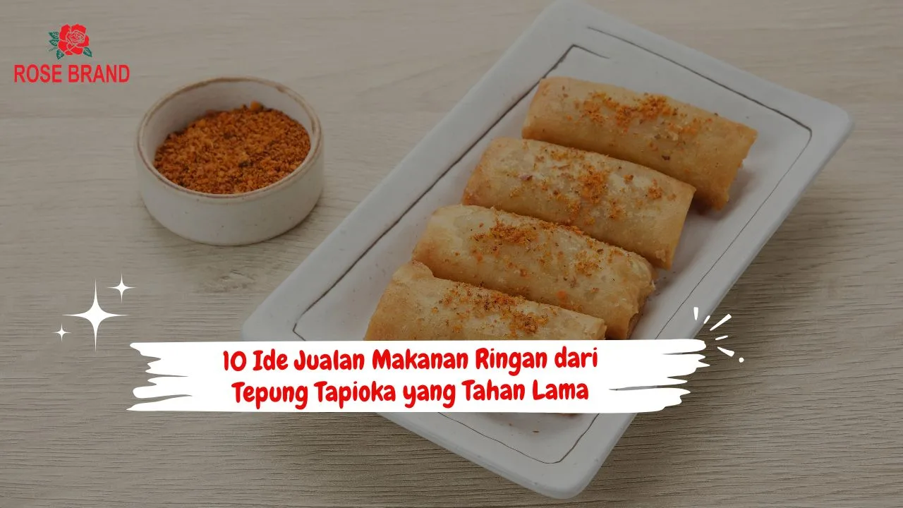 10 Ide Jualan Makanan Ringan dari Tepung Tapioka yang Tahan Lama