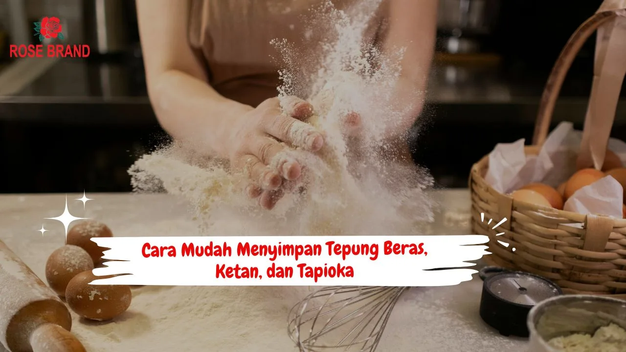 Cara Menyimpan Tepung Beras, Ketan, dan Tapioka agar Tahan Lama