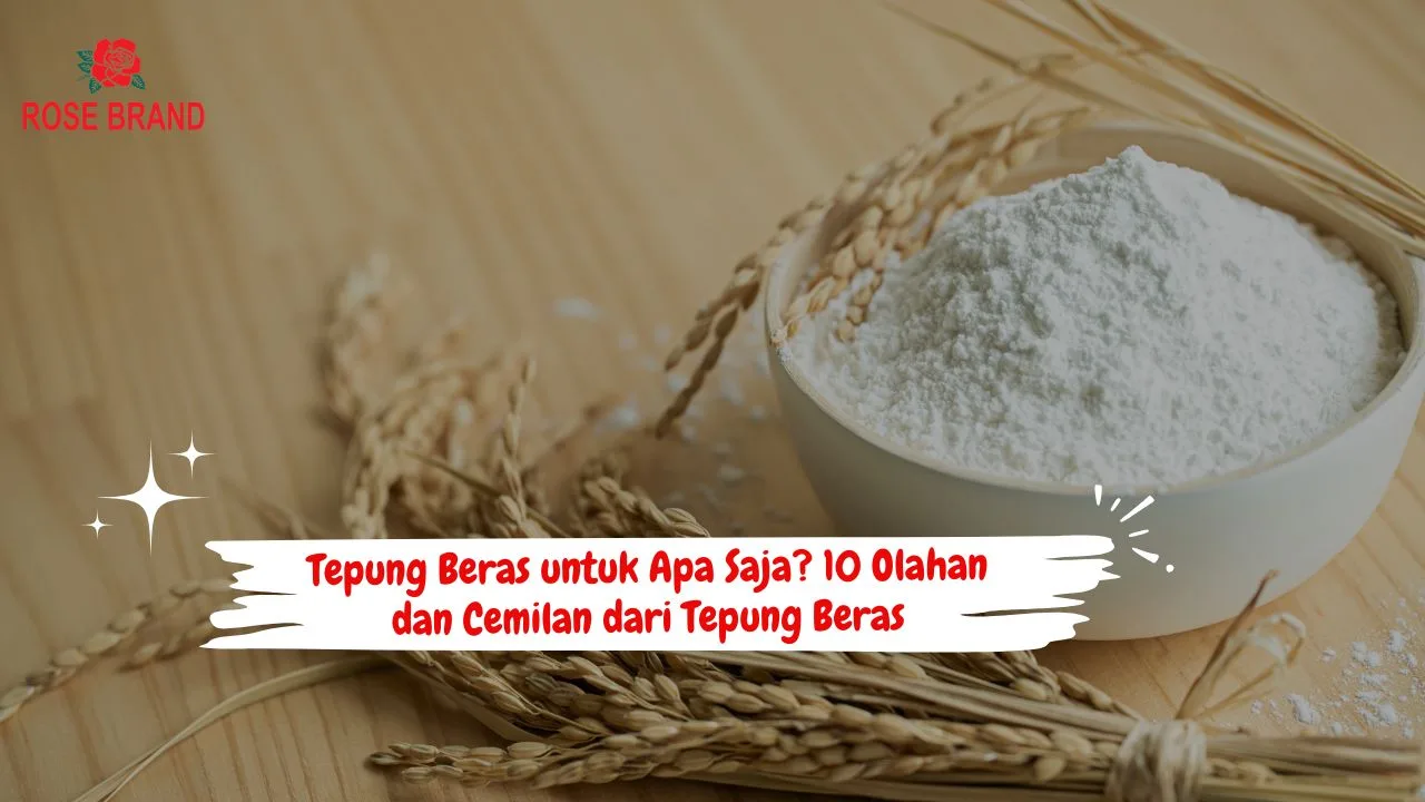 Tepung Beras untuk Apa Saja? 10 Olahan dan Cemilan dari Tepung Beras