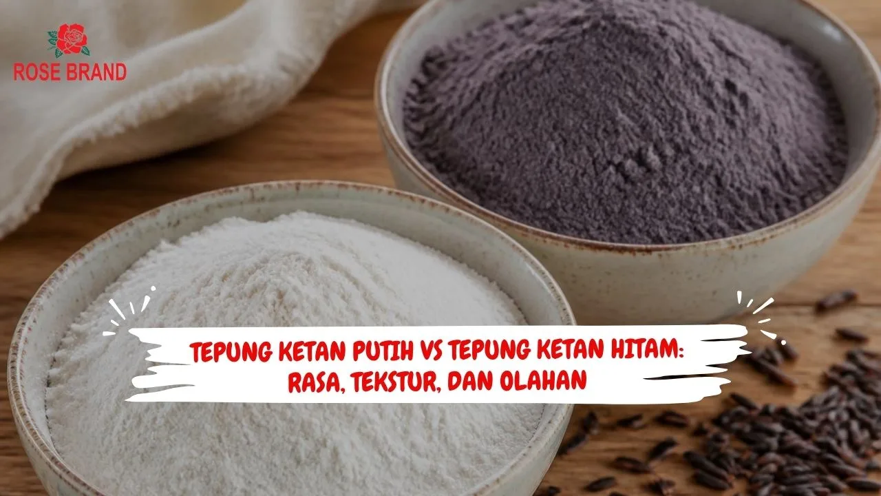 Tepung Ketan Putih vs Tepung Ketan Hitam: Beda Rasa, Tekstur, Olahan, dan Cara Memilih