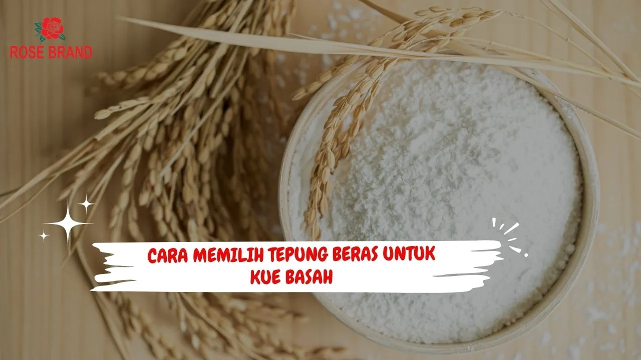 Tepung Beras Terbaik untuk Kue Basah: Panduan Memilih Merek yang Tepat